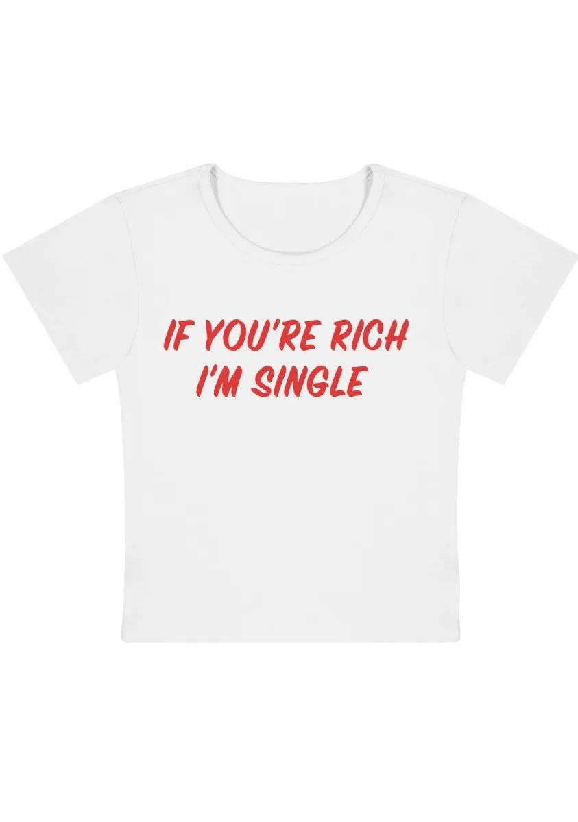 Curvy If You're Rich I'm Single  Baby Tee